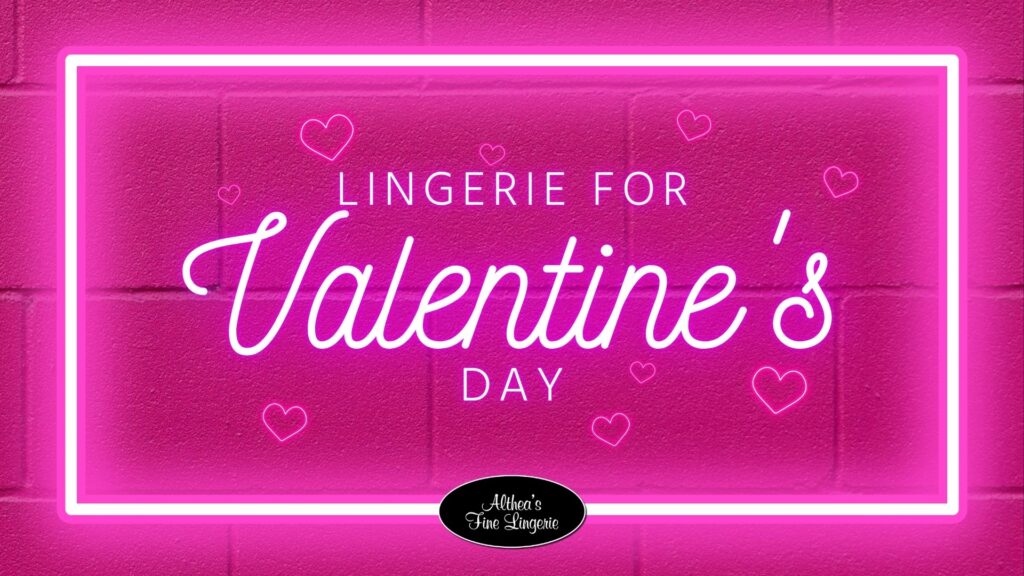 A bright pink neon sign with the text "Lingerie for Valentine's Day" in a script font, surrounded by glowing pink hearts. The background is a pink brick wall, and a black oval logo at the bottom reads "Althea's Fine Lingerie" in cursive.